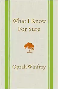 What I Know For Sure by Oprah Winfrey
